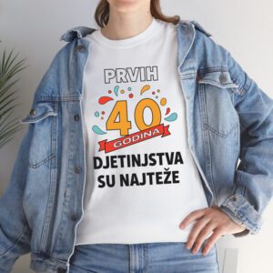 Majica 40 godina s natpisom Prvih 40 djetinjstva su najteže