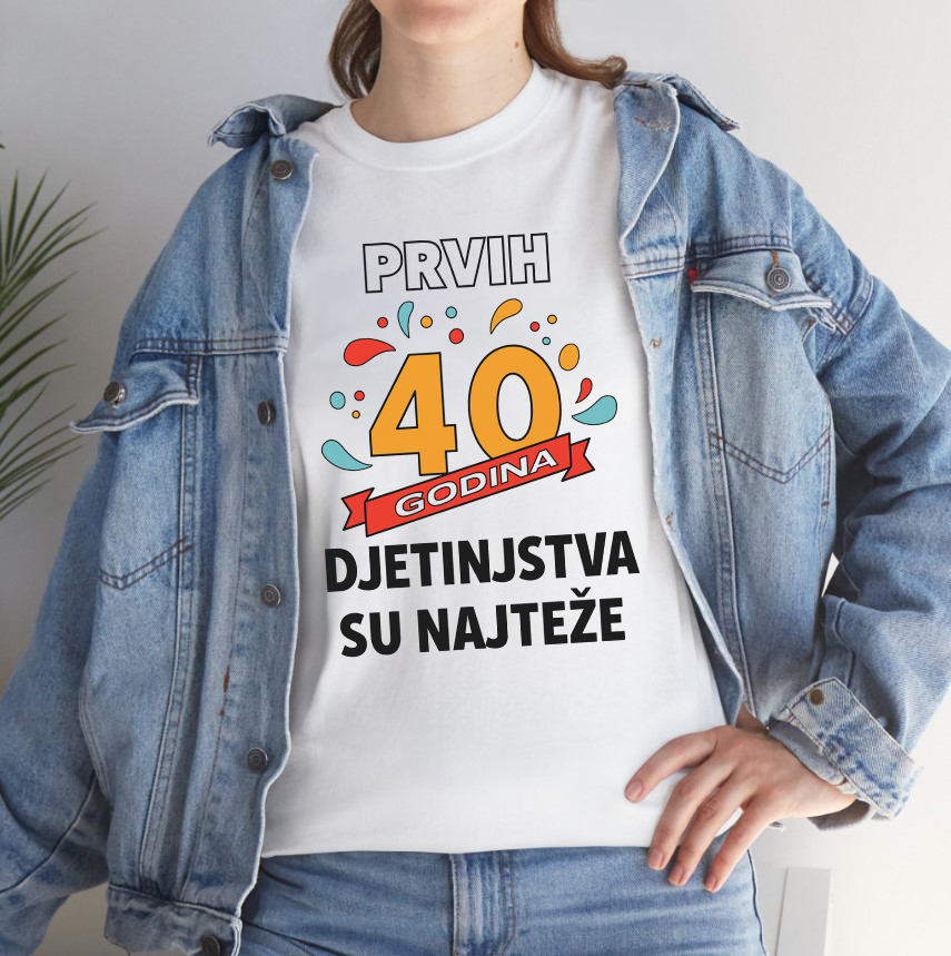 Majica 40 godina s natpisom Prvih 40 djetinjstva su najteže